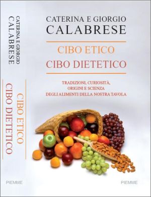 Cibo etico, cibo dietetico - Caterina e Giorgio Calabrese